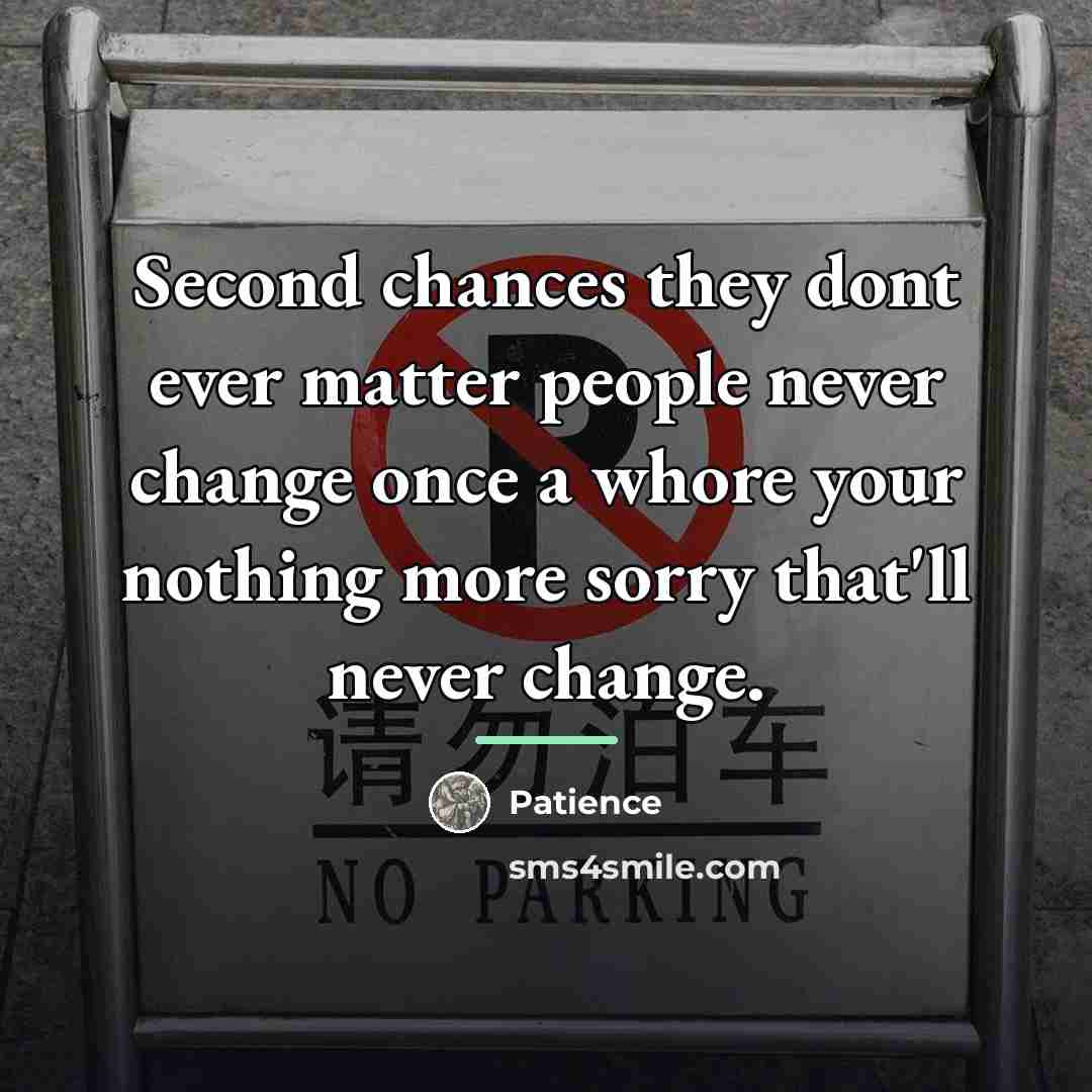 “Second chances they dont ever matter people never change once…” quote by Patience