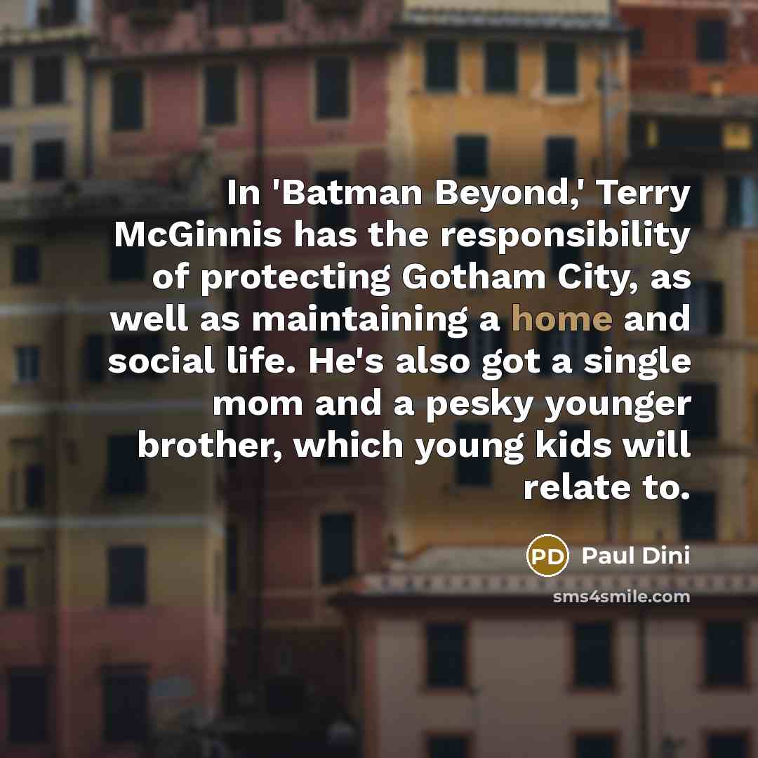 “In 'Batman Beyond,' Terry McGinnis has the responsibility of protecting…” quote by Paul Dini