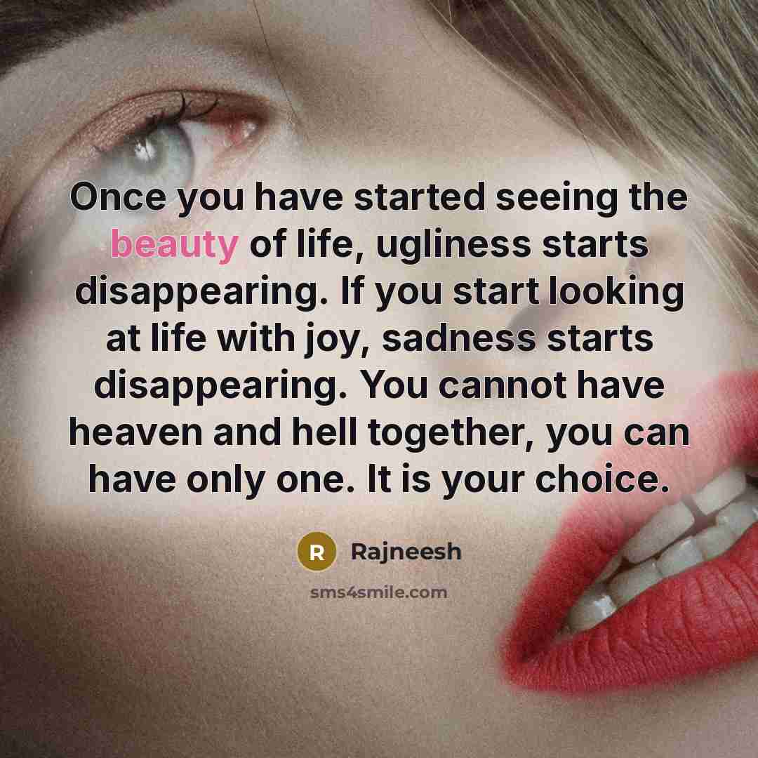 “Once you have started seeing the beauty of life, ugliness…” quote by Rajneesh