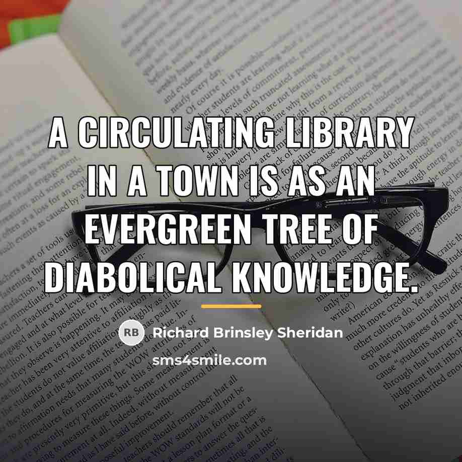 “A circulating library in a town is as an evergreen…” quote by Richard Brinsley Sheridan