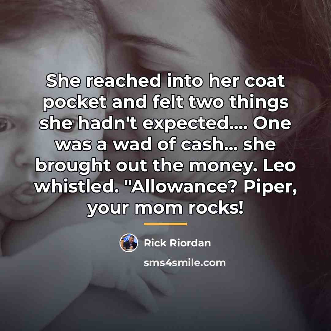 “She reached into her coat pocket and felt two things…” quote by Rick Riordan
