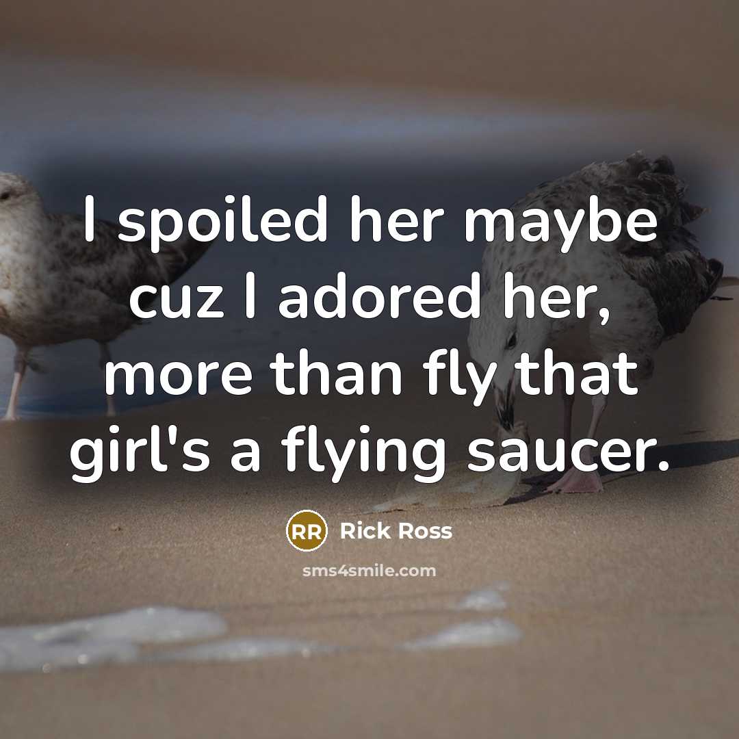 “I spoiled her maybe cuz I adored her, more than…” quote by Rick Ross