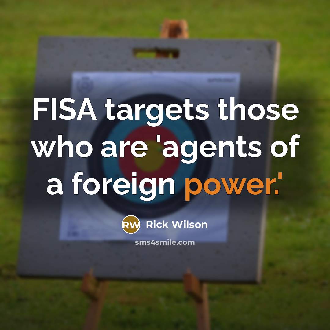 “FISA targets those who are 'agents of a foreign power.'…” quote by Rick Wilson