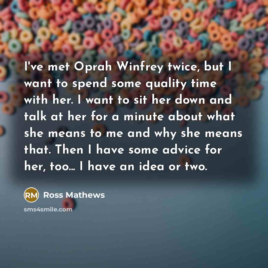 “I've met Oprah Winfrey twice, but I want to spend…” quote by Ross Mathews