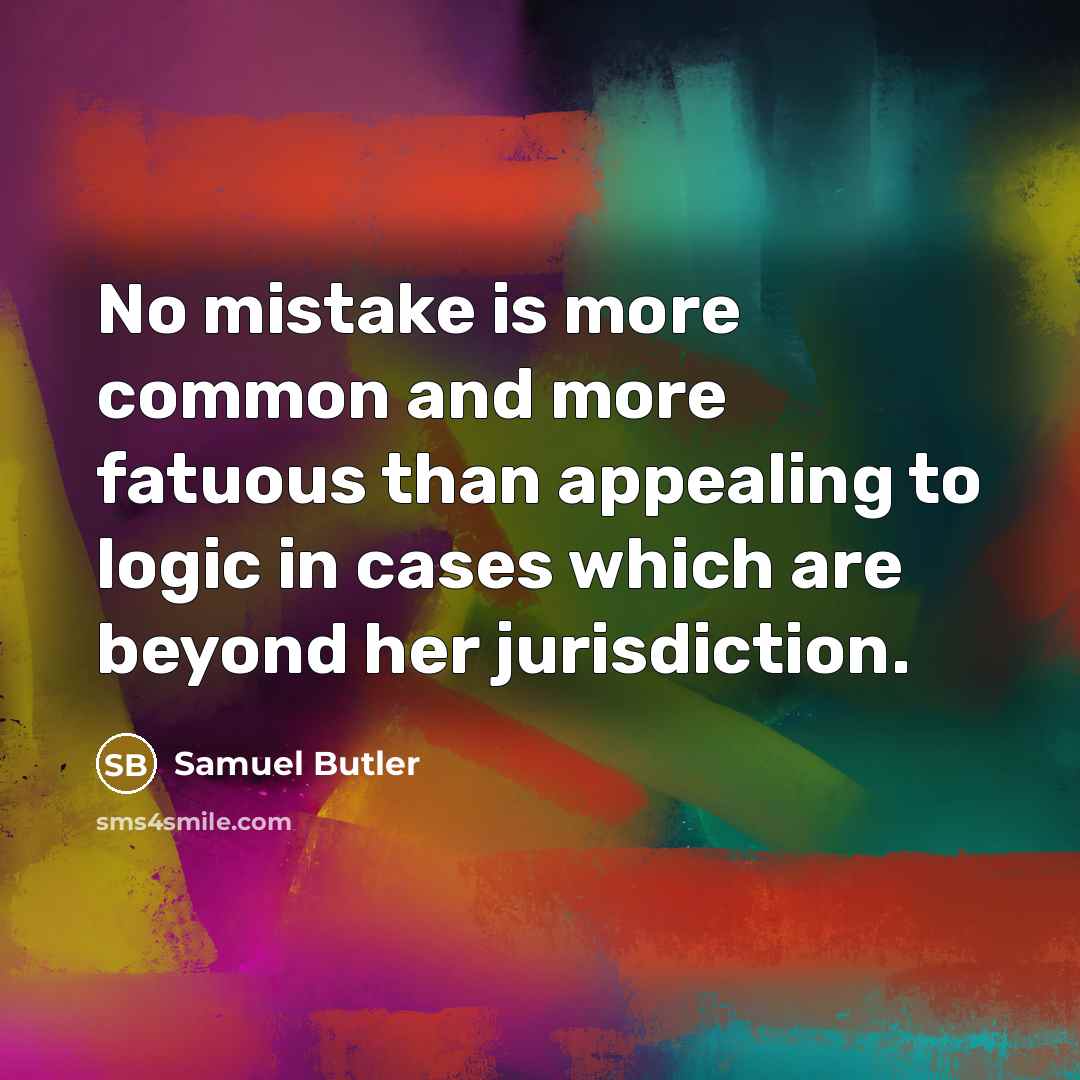 “No mistake is more common and more fatuous than appealing…” quote by Samuel Butler