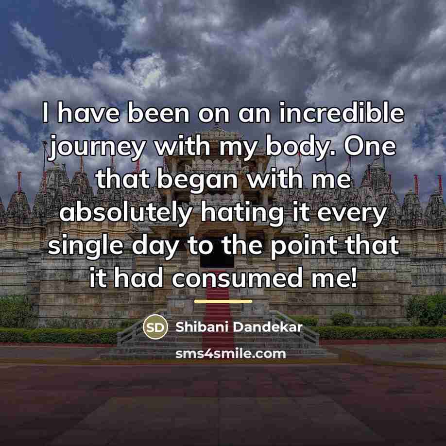 “I have been on an incredible journey with my body.…” quote by Shibani Dandekar