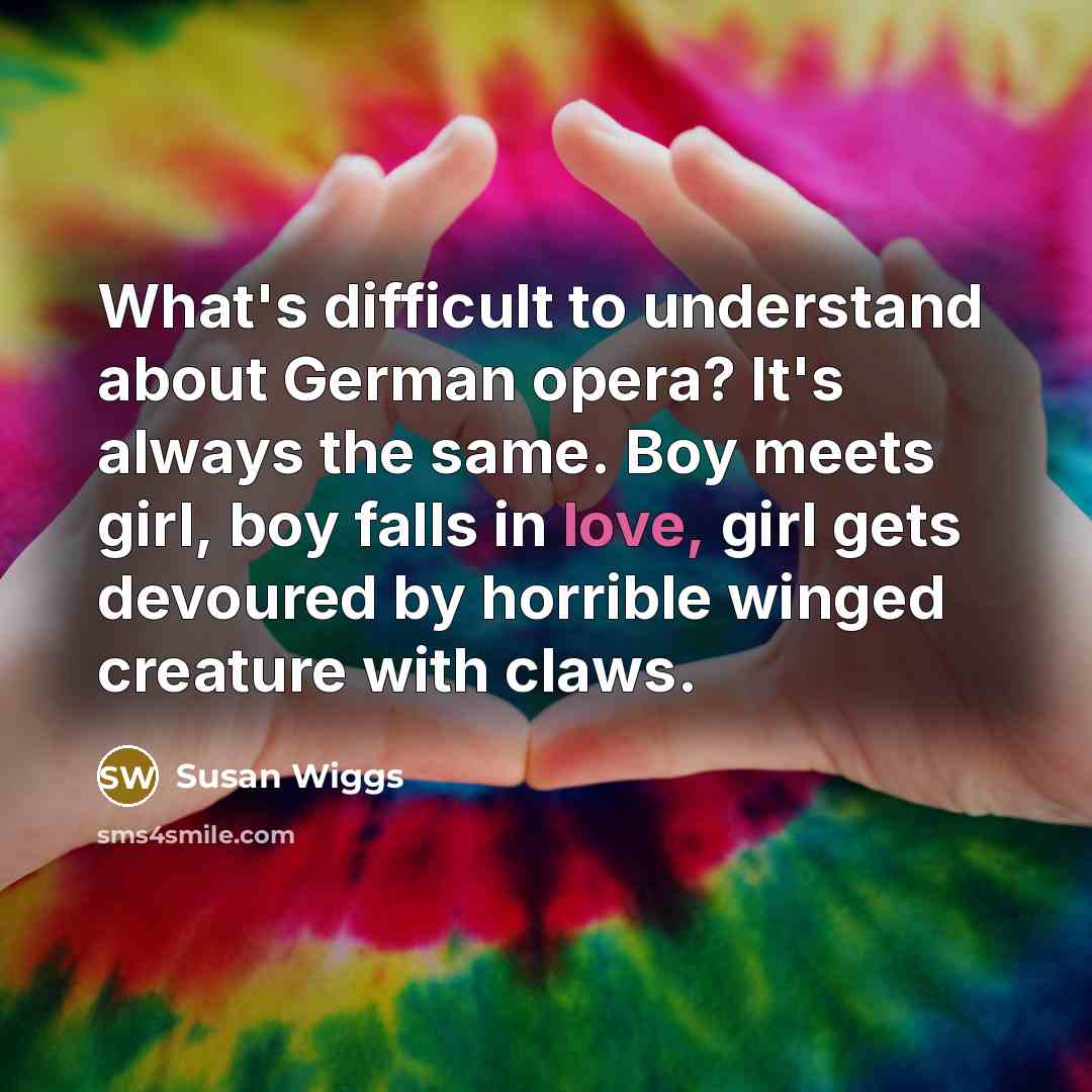 “What's difficult to understand about German opera? It's always the…” quote by Susan Wiggs