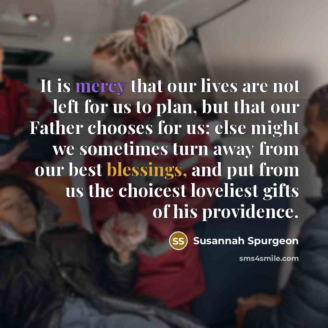 “It is mercy that our lives are not left for…” quote by Susannah Spurgeon