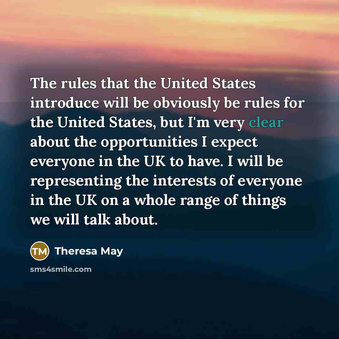 “The rules that the United States introduce will be obviously…” quote by Theresa May