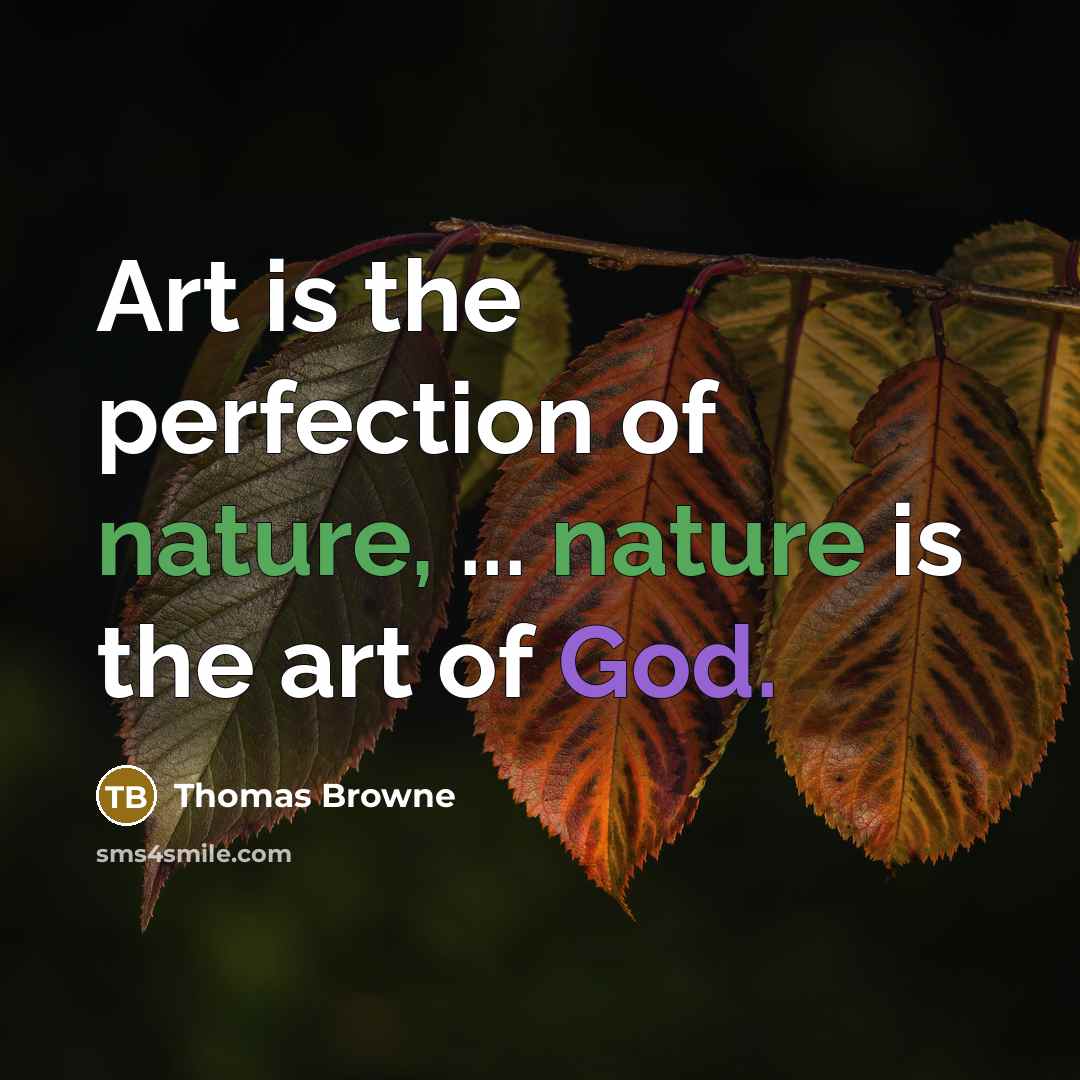“Art is the perfection of nature, ... nature is the…” quote by Thomas Browne