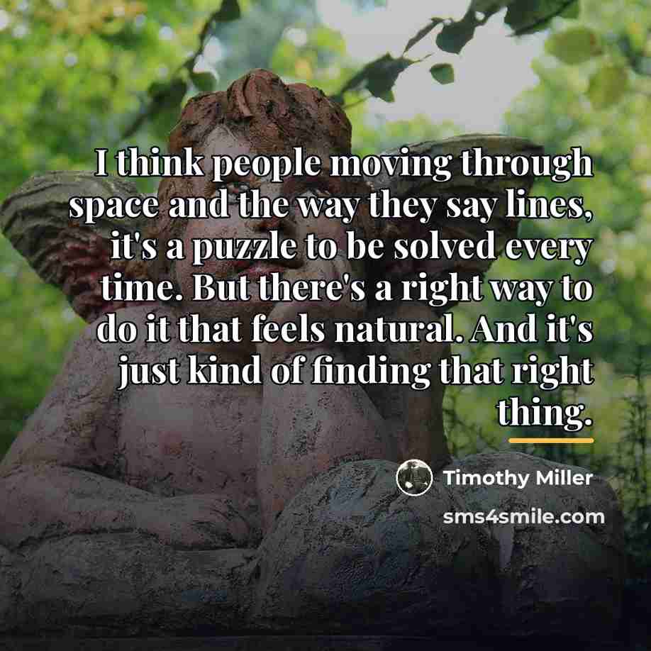 “I think people moving through space and the way they…” quote by Timothy Miller