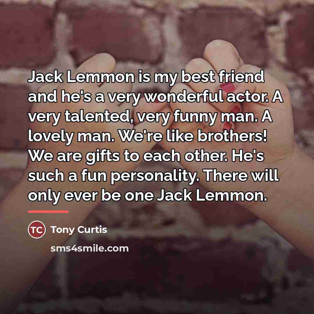 “Jack Lemmon is my best friend and he's a very…” quote by Tony Curtis
