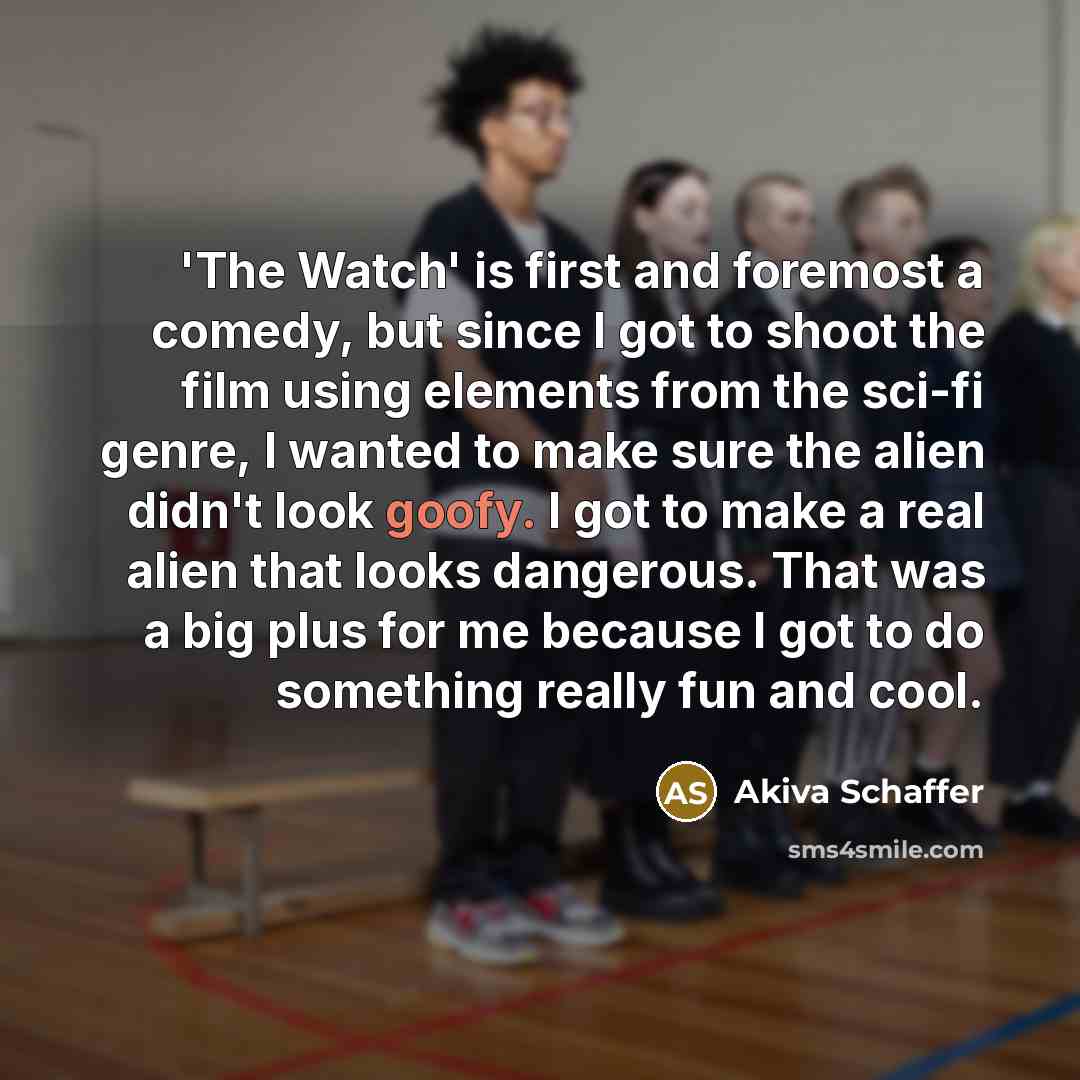 “'The Watch' is first and foremost a comedy, but since…” quote by Akiva Schaffer