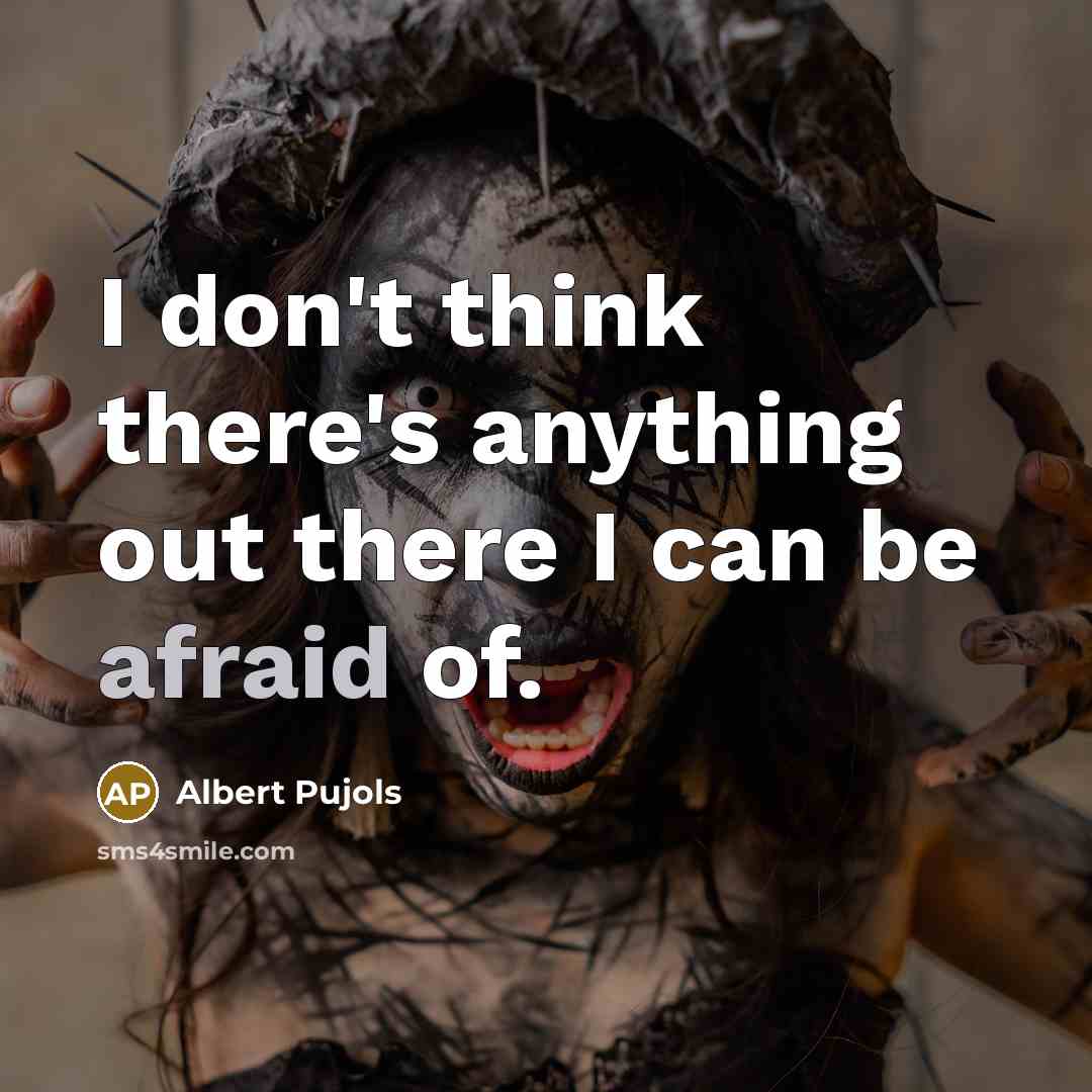 “I don't think there's anything out there I can be…” quote by Albert Pujols