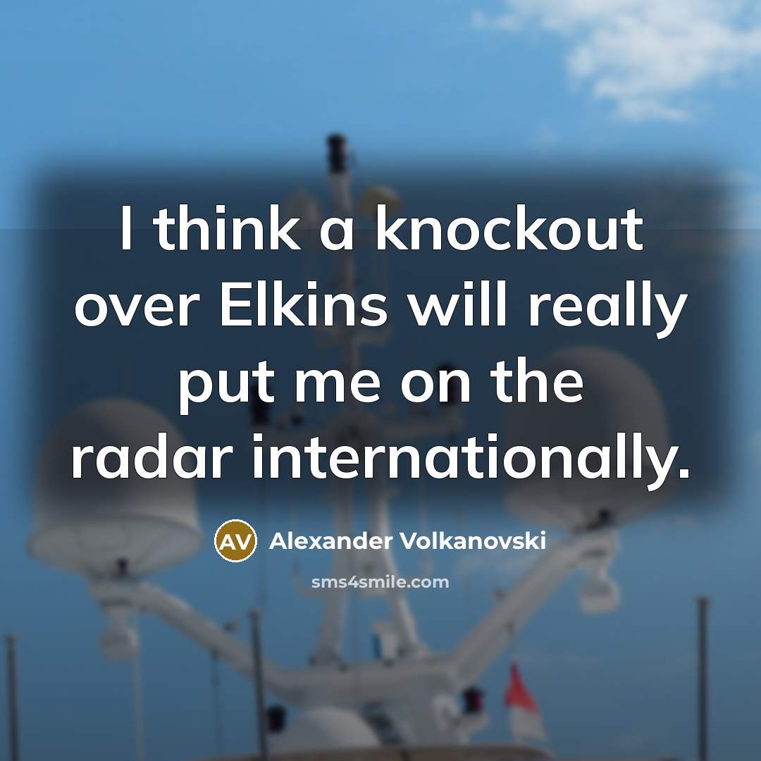 “I think a knockout over Elkins will really put me…” quote by Alexander Volkanovski