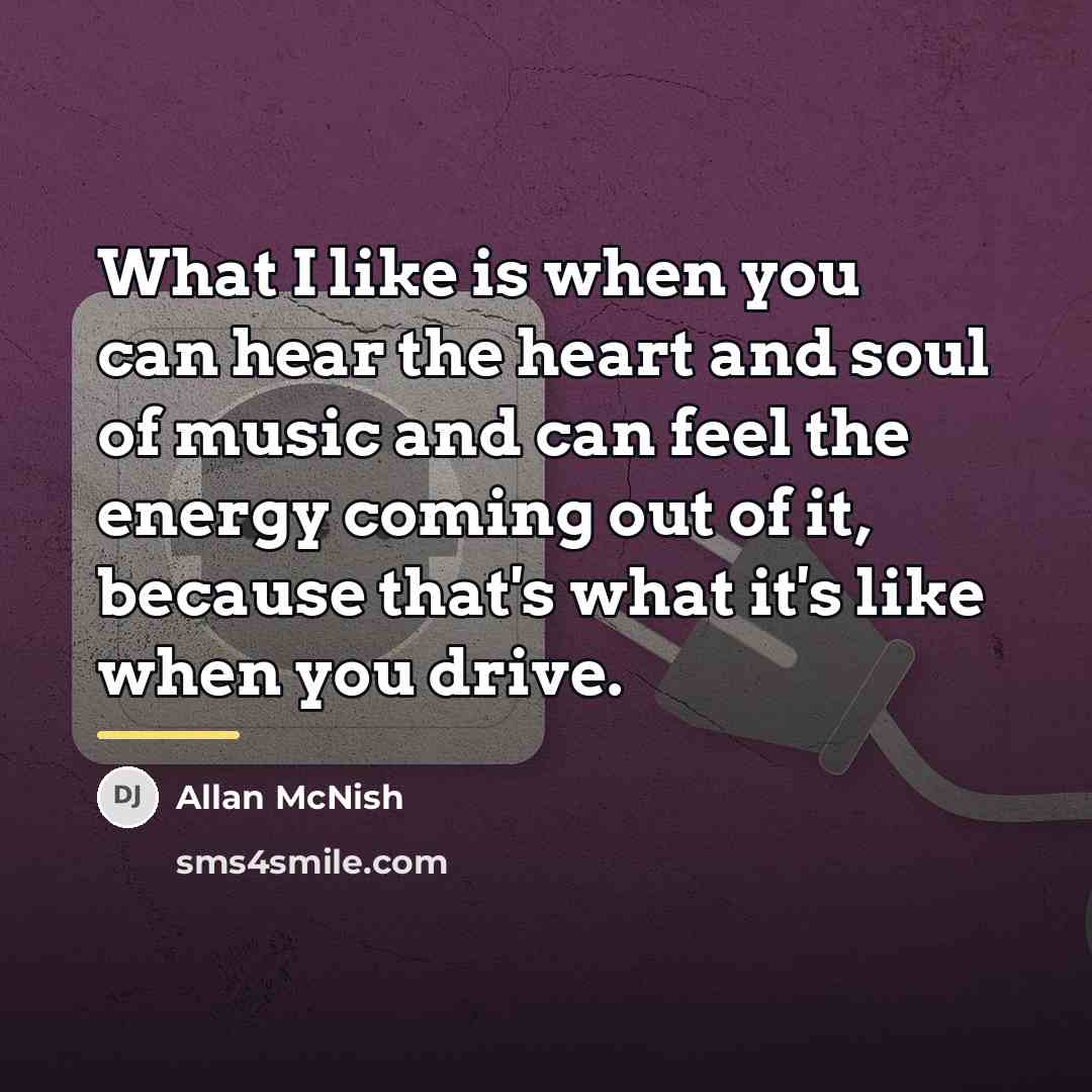 “What I like is when you can hear the heart…” quote by Allan McNish