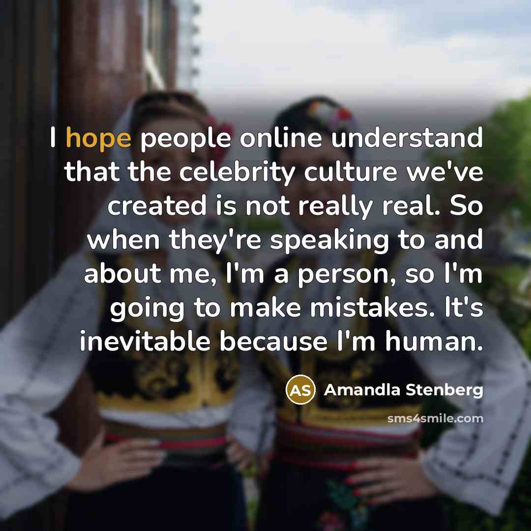 “I hope people online understand that the celebrity culture we've…” quote by Amandla Stenberg