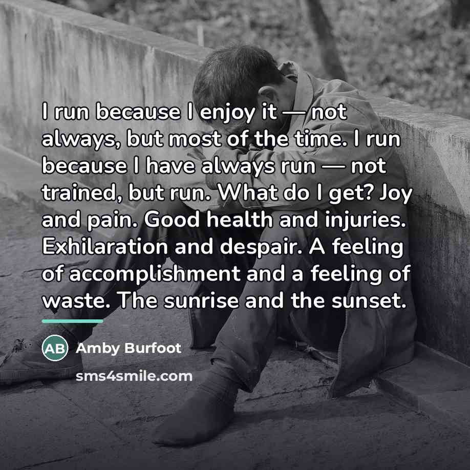 “I run because I enjoy it — not always, but…” quote by Amby Burfoot