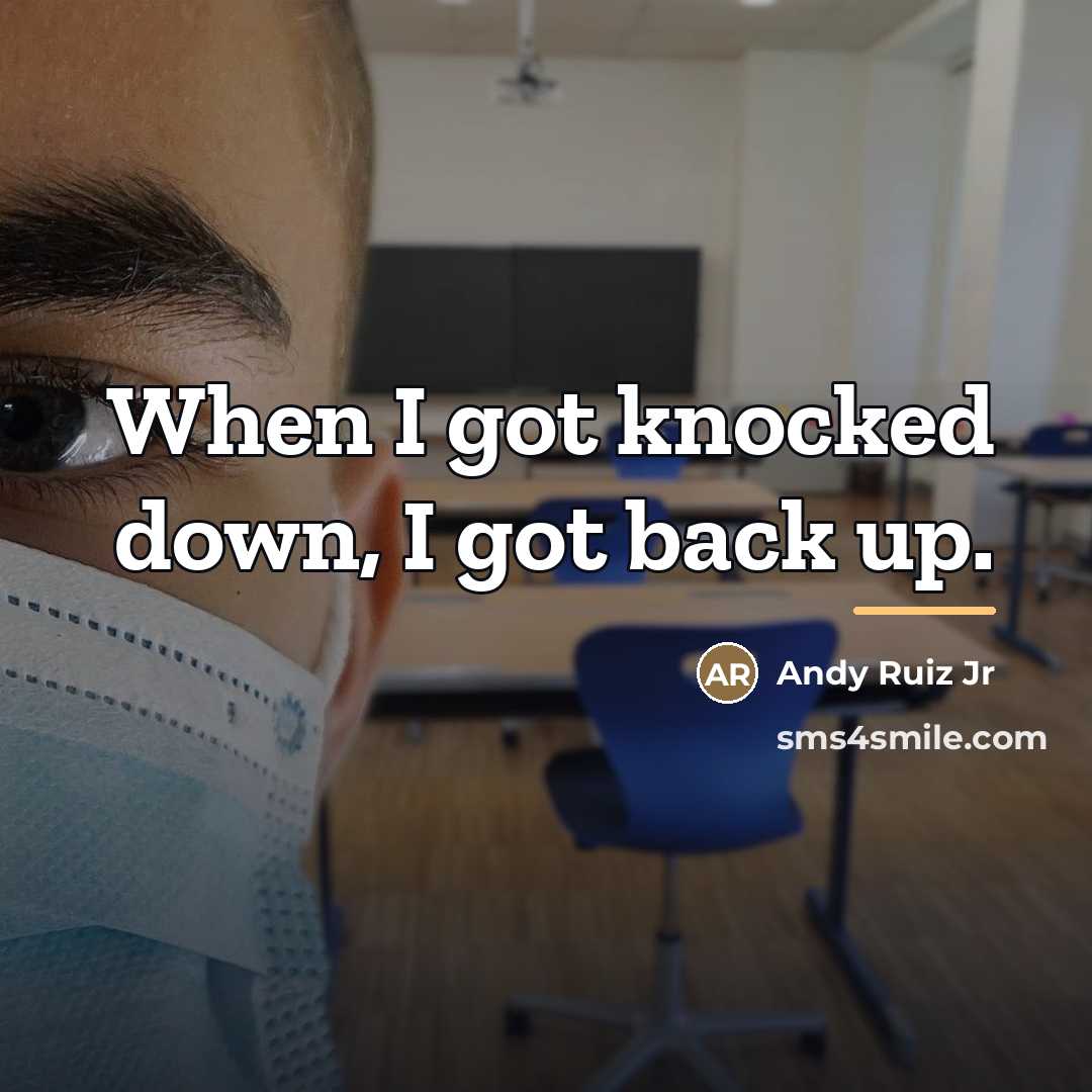 “When I got knocked down, I got back up.…” quote by Andy Ruiz Jr