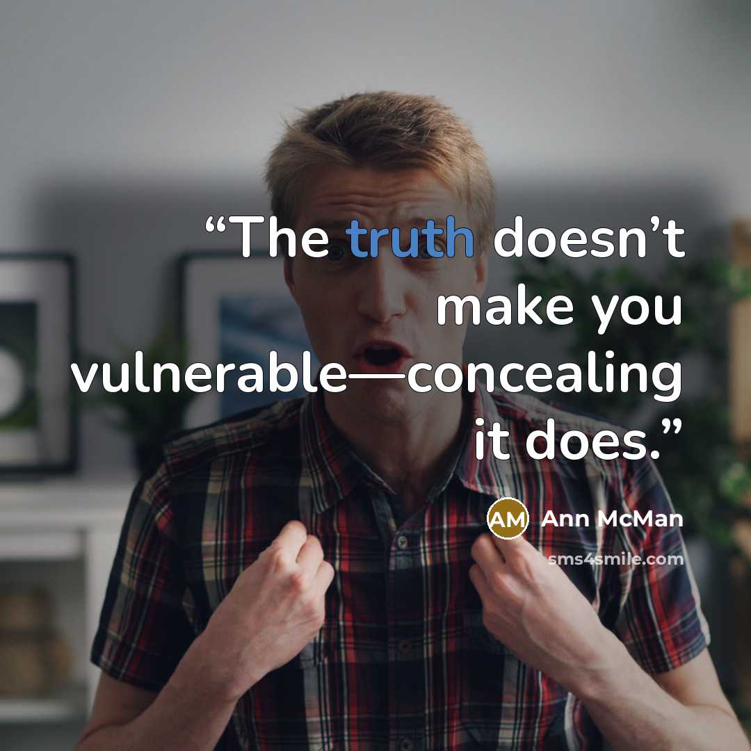 “The truth doesn’t make you vulnerable—concealing it does.” quote by Ann McMan