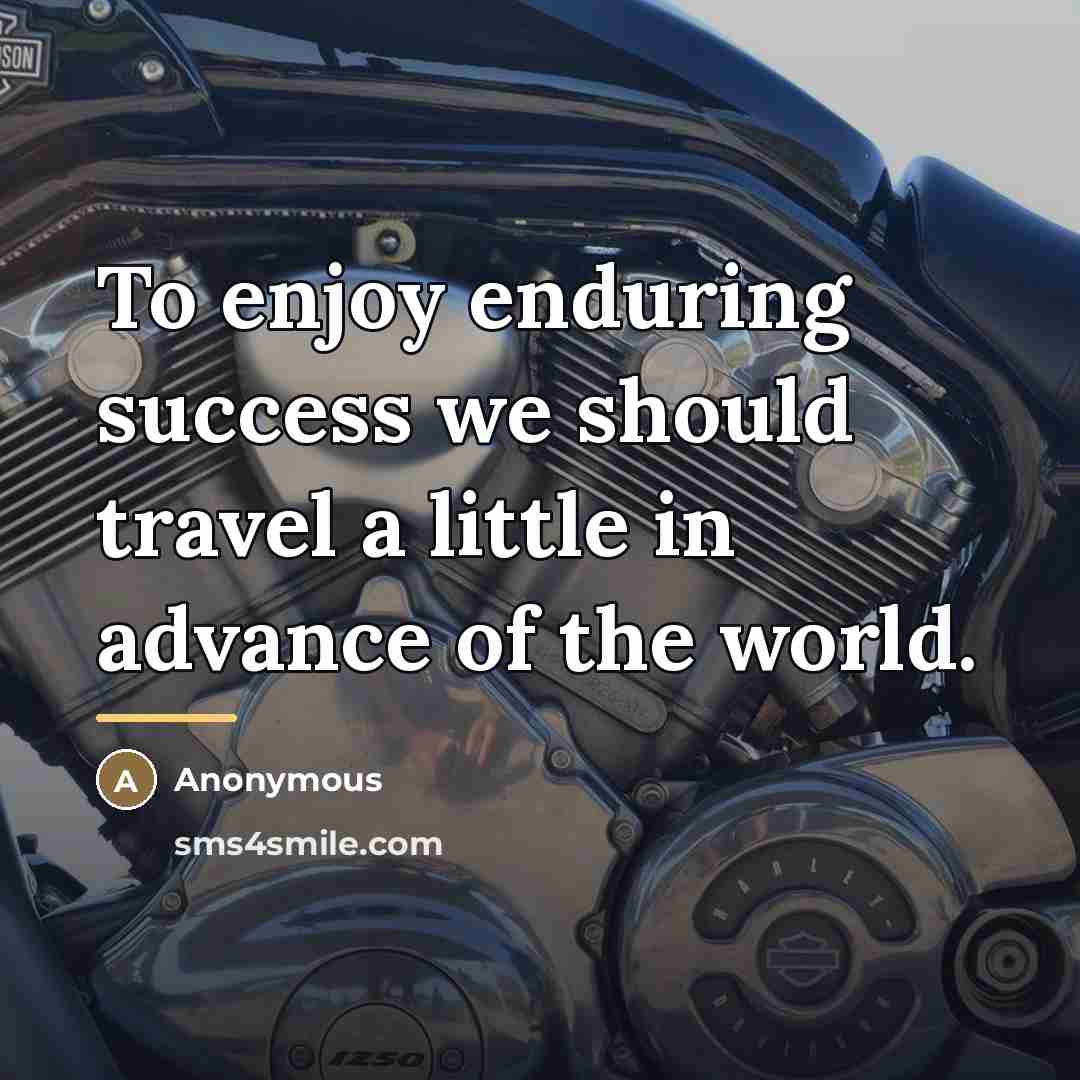 “To enjoy enduring success we should travel a little in…” quote by Anonymous