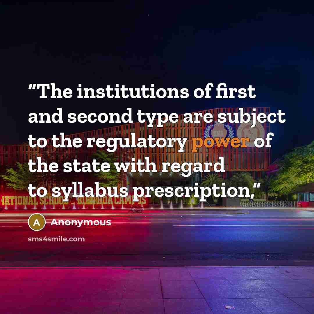 “The institutions of first and second type are subject to the regulatory power of the state with regard to syllabus prescription,” quote by Anonymous