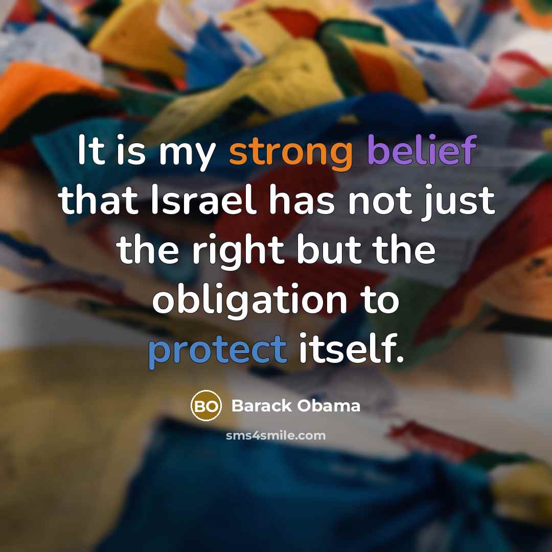“It is my strong belief that Israel has not just…” quote by Barack Obama