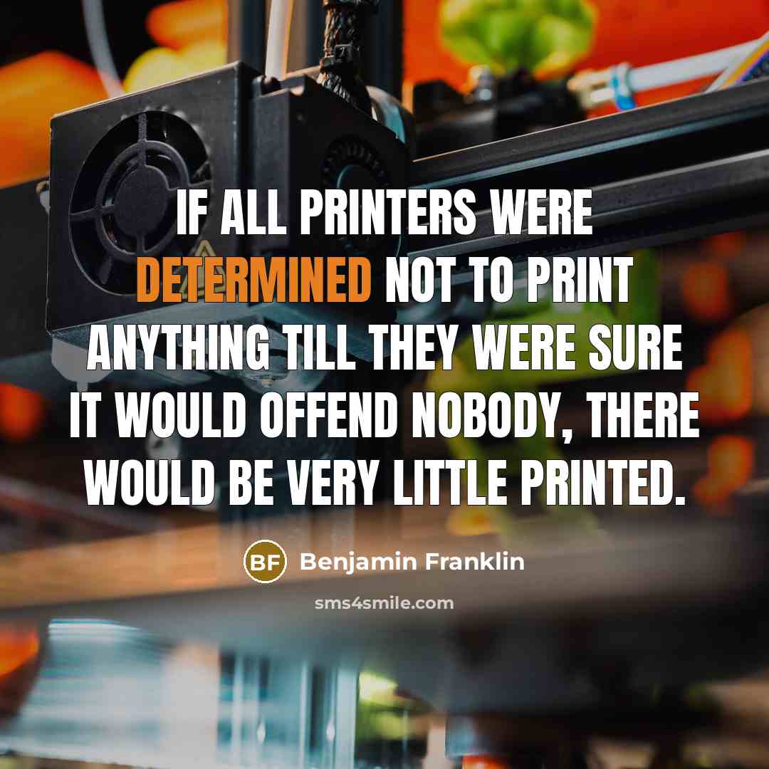 “If all printers were determined not to print anything till…” quote by Benjamin Franklin