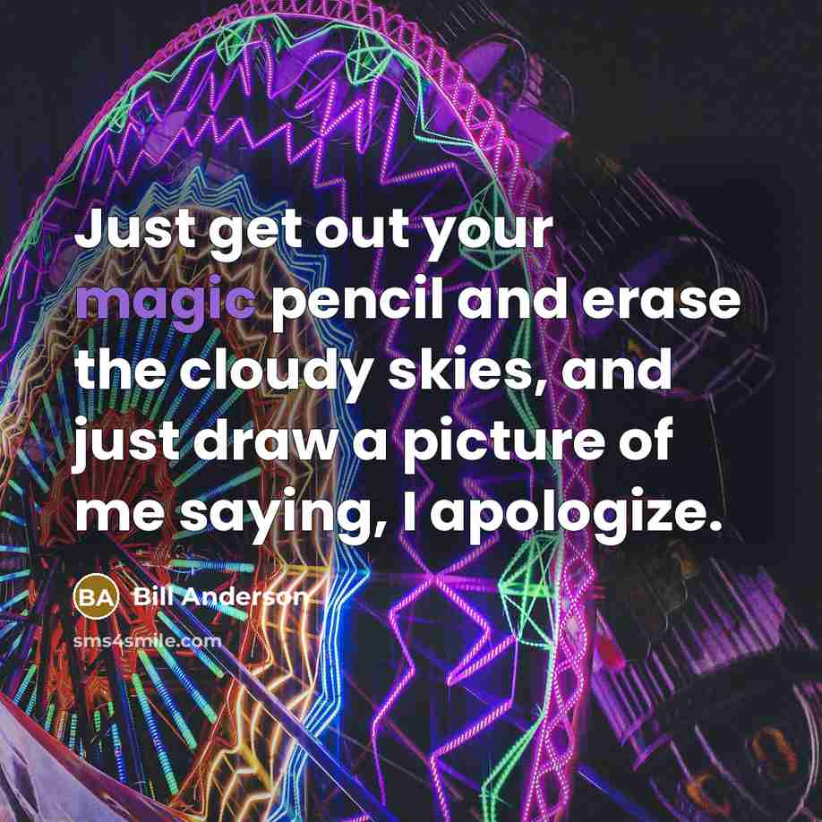 “Just get out your magic pencil and erase the cloudy…” quote by Bill Anderson