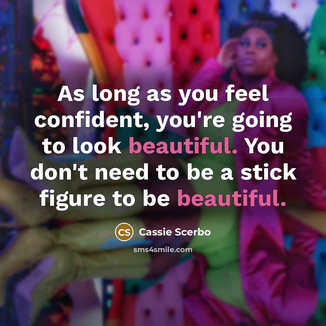 “As long as you feel confident, you're going to look…” quote by Cassie Scerbo