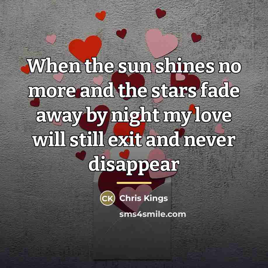 “When the sun shines no more and the stars fade…” quote by Chris Kings