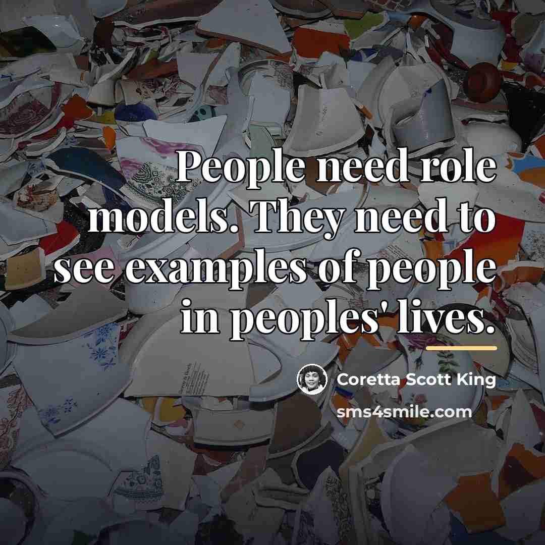 “People need role models. They need to see examples of…” quote by Coretta Scott King