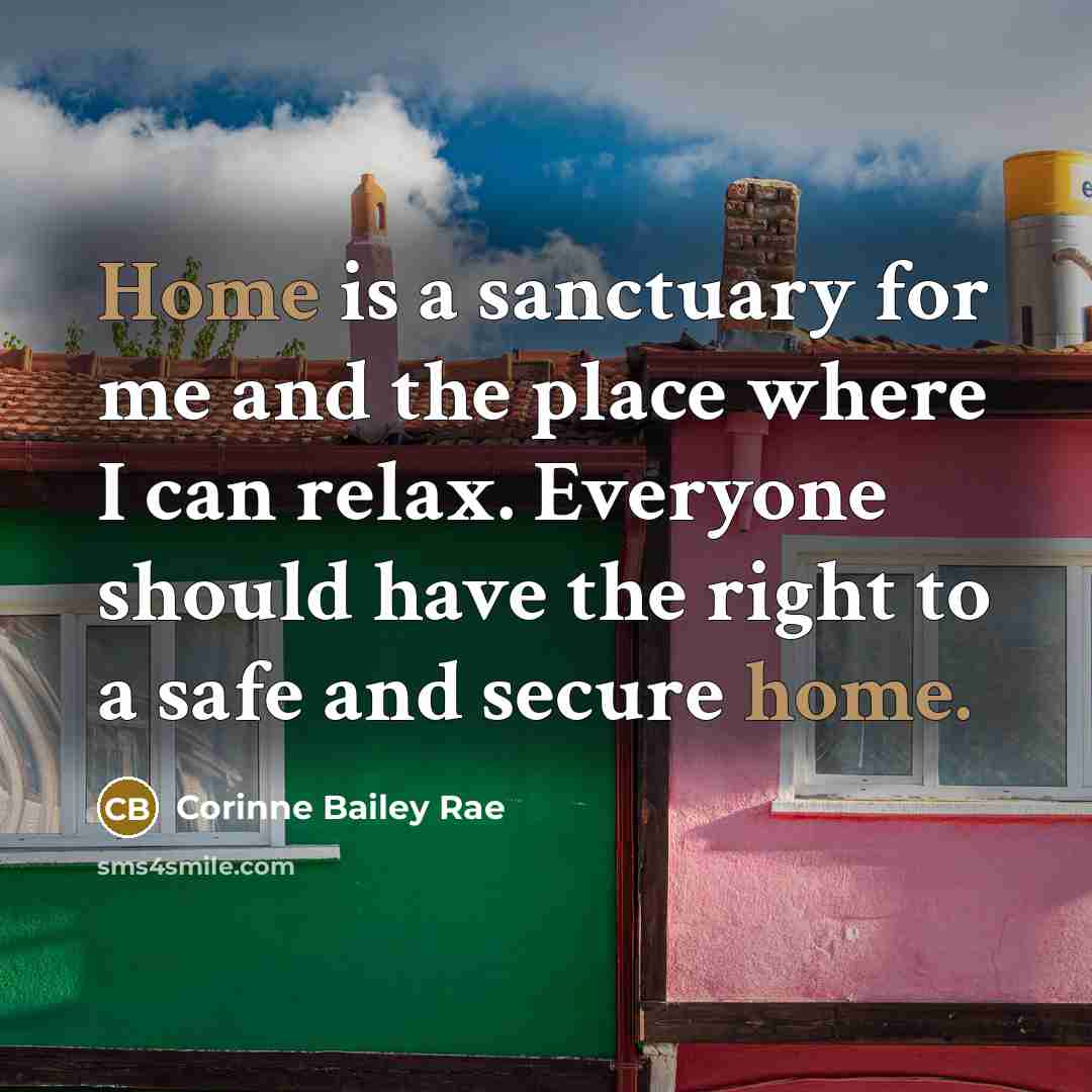 “Home is a sanctuary for me and the place where…” quote by Corinne Bailey Rae