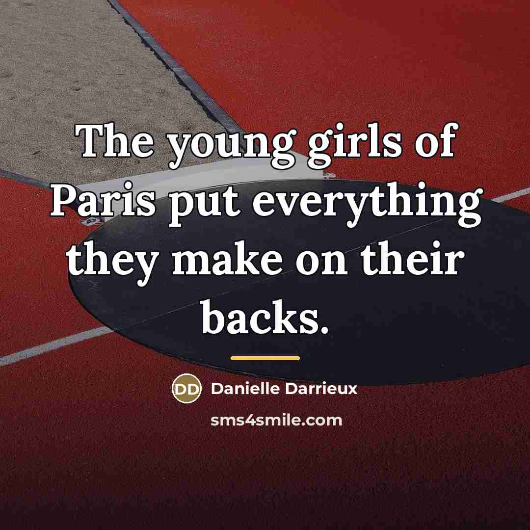 “The young girls of Paris put everything they make on…” quote by Danielle Darrieux