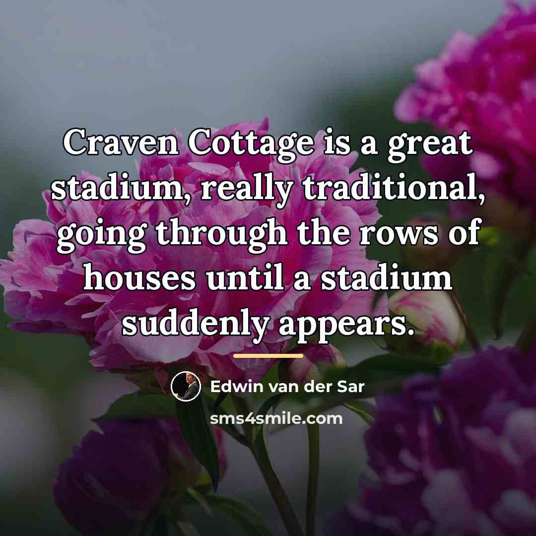 “Craven Cottage is a great stadium, really traditional, going through…” quote by Edwin van der Sar