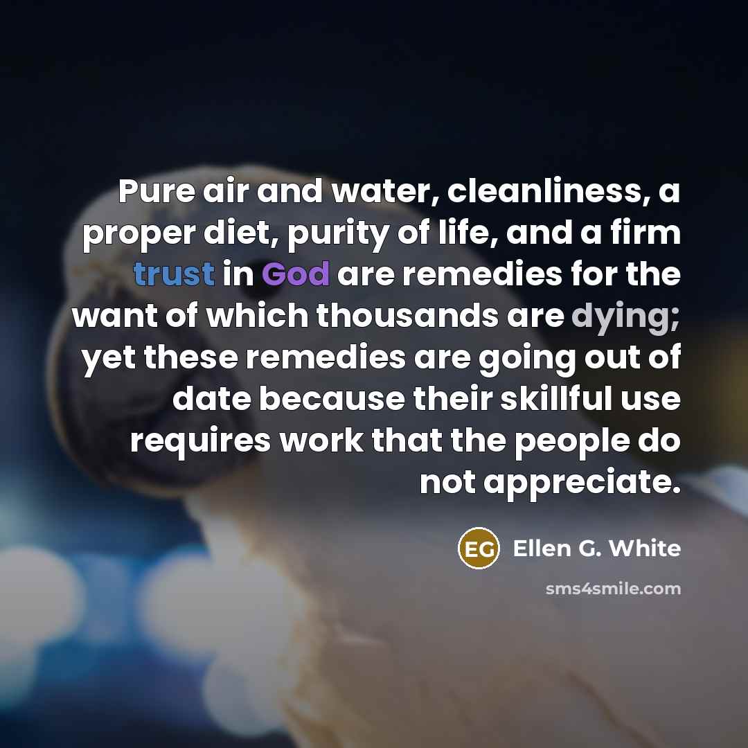 “Pure air and water, cleanliness, a proper diet, purity of…” quote by Ellen G. White