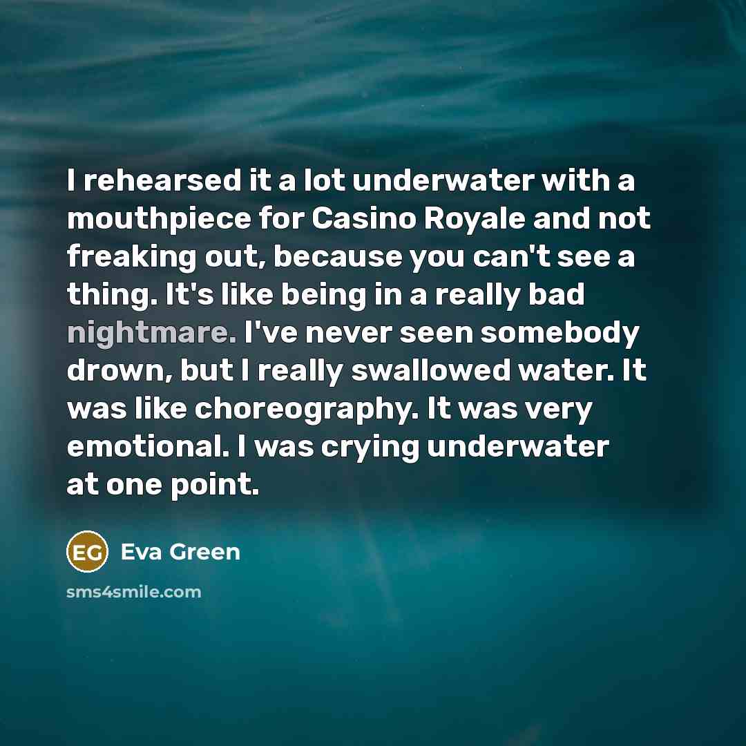 “I rehearsed it a lot underwater with a mouthpiece for…” quote by Eva Green