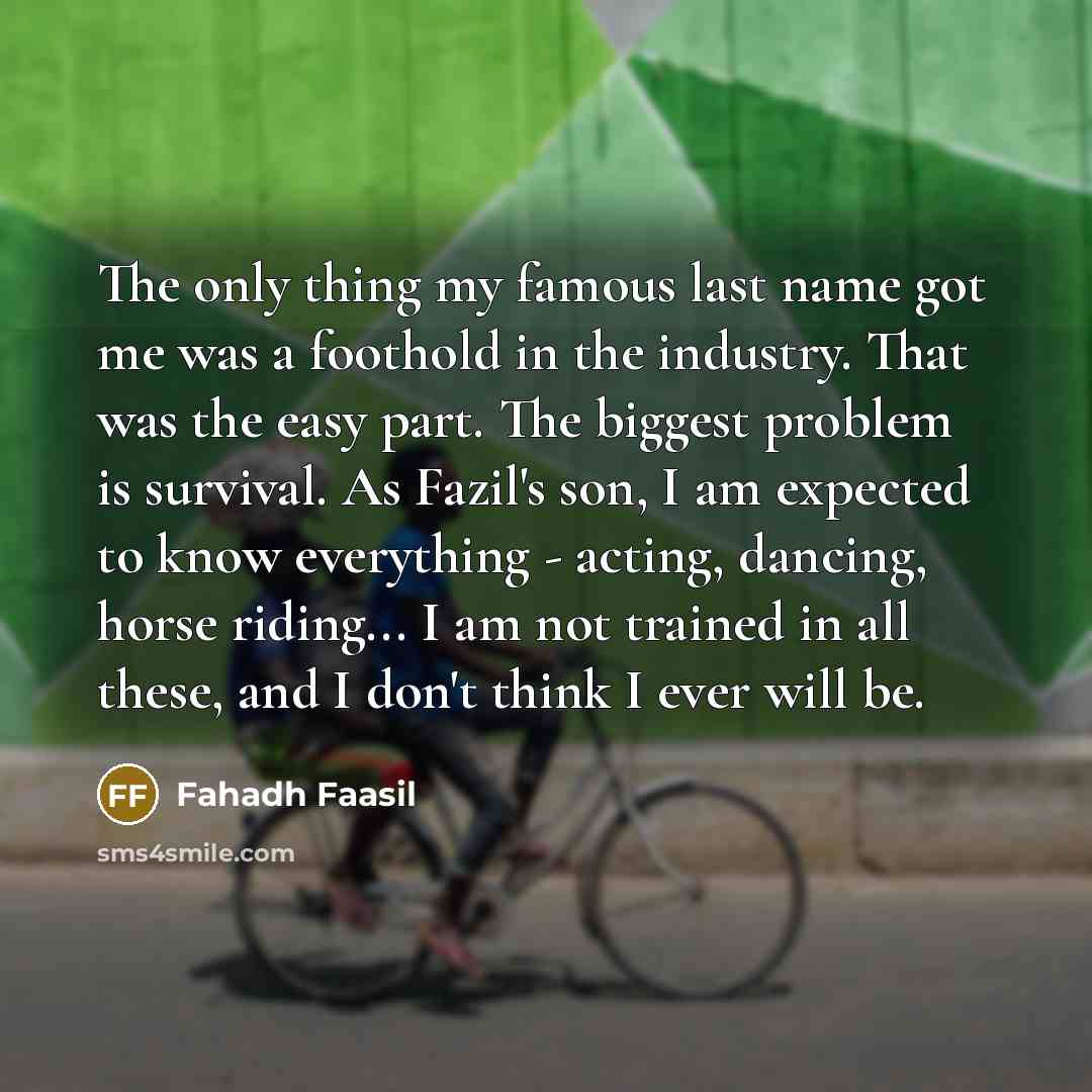 “The only thing my famous last name got me was…” quote by Fahadh Faasil
