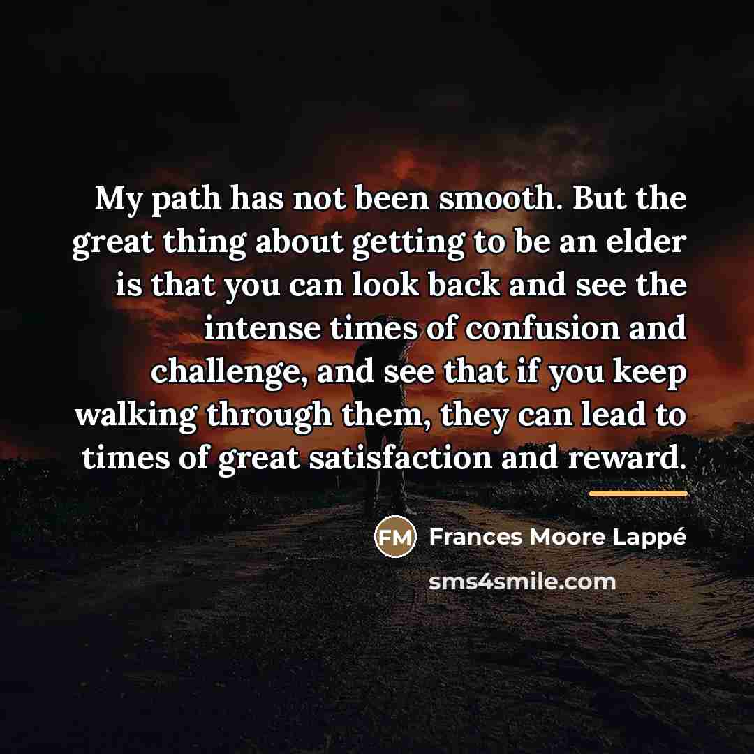“My path has not been smooth. But the great thing…” quote by Frances Moore Lappé