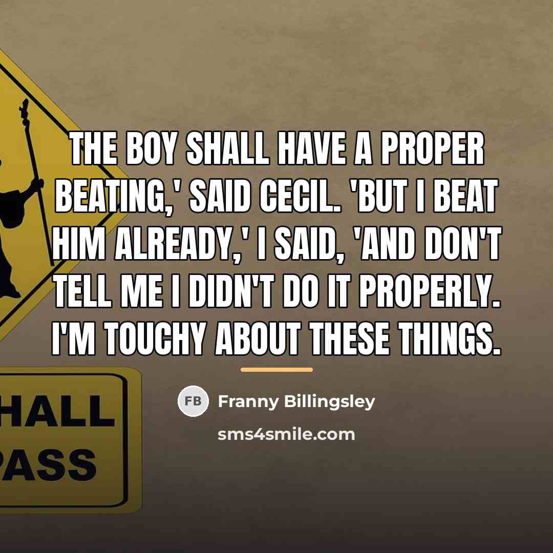“The boy shall have a proper beating,' said Cecil. 'But…” quote by Franny Billingsley