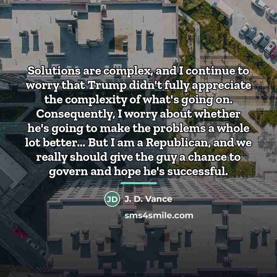 “Solutions are complex, and I continue to worry that Trump…” quote by J. D. Vance