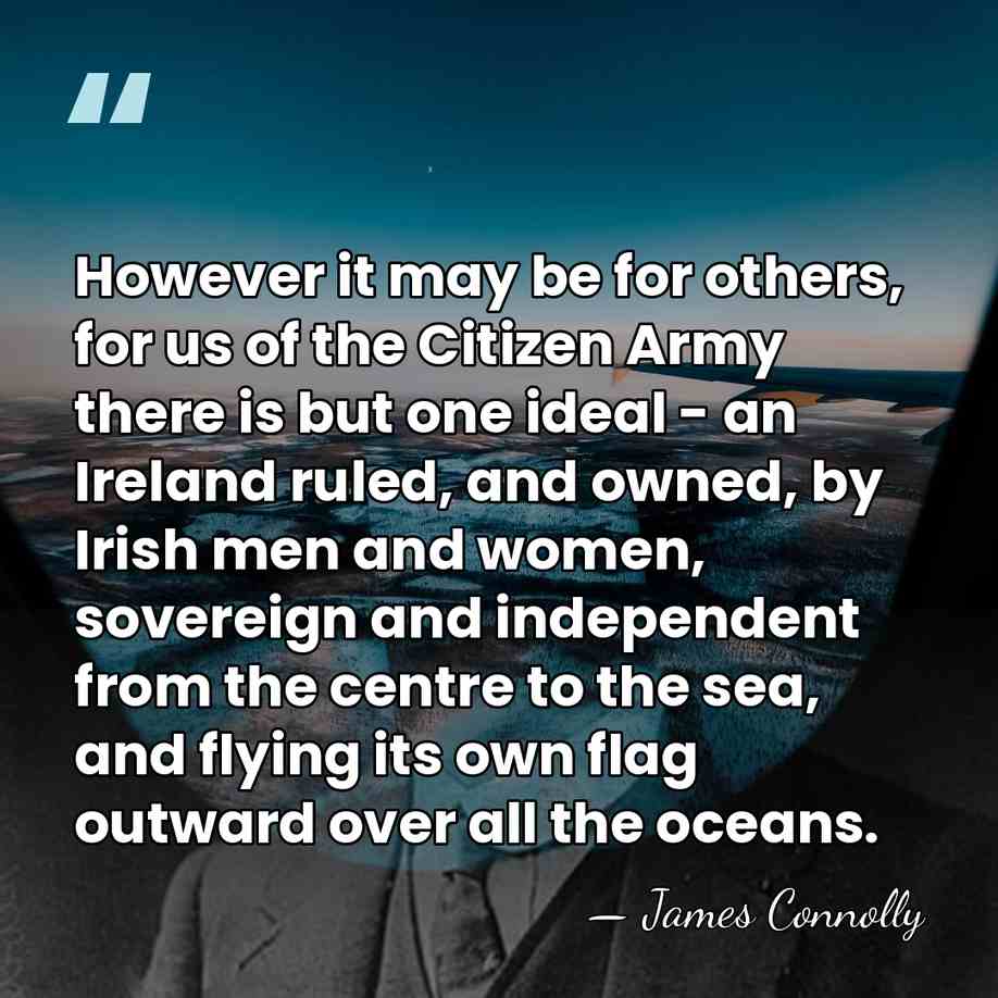 However it may be for others, for us of the Citizen Army&hellip; - James Connolly