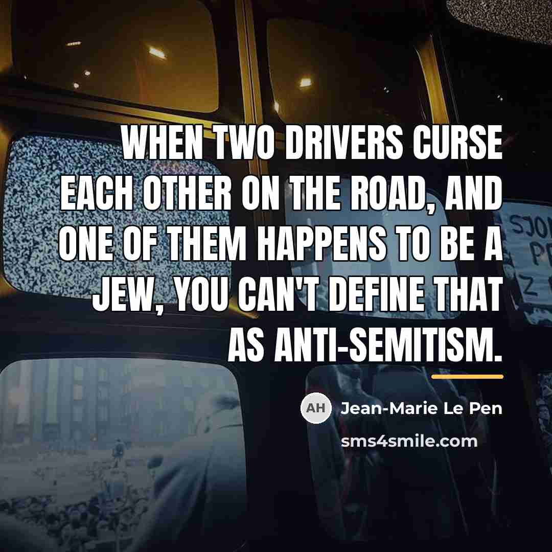 “When two drivers curse each other on the road, and…” quote by Jean-Marie Le Pen