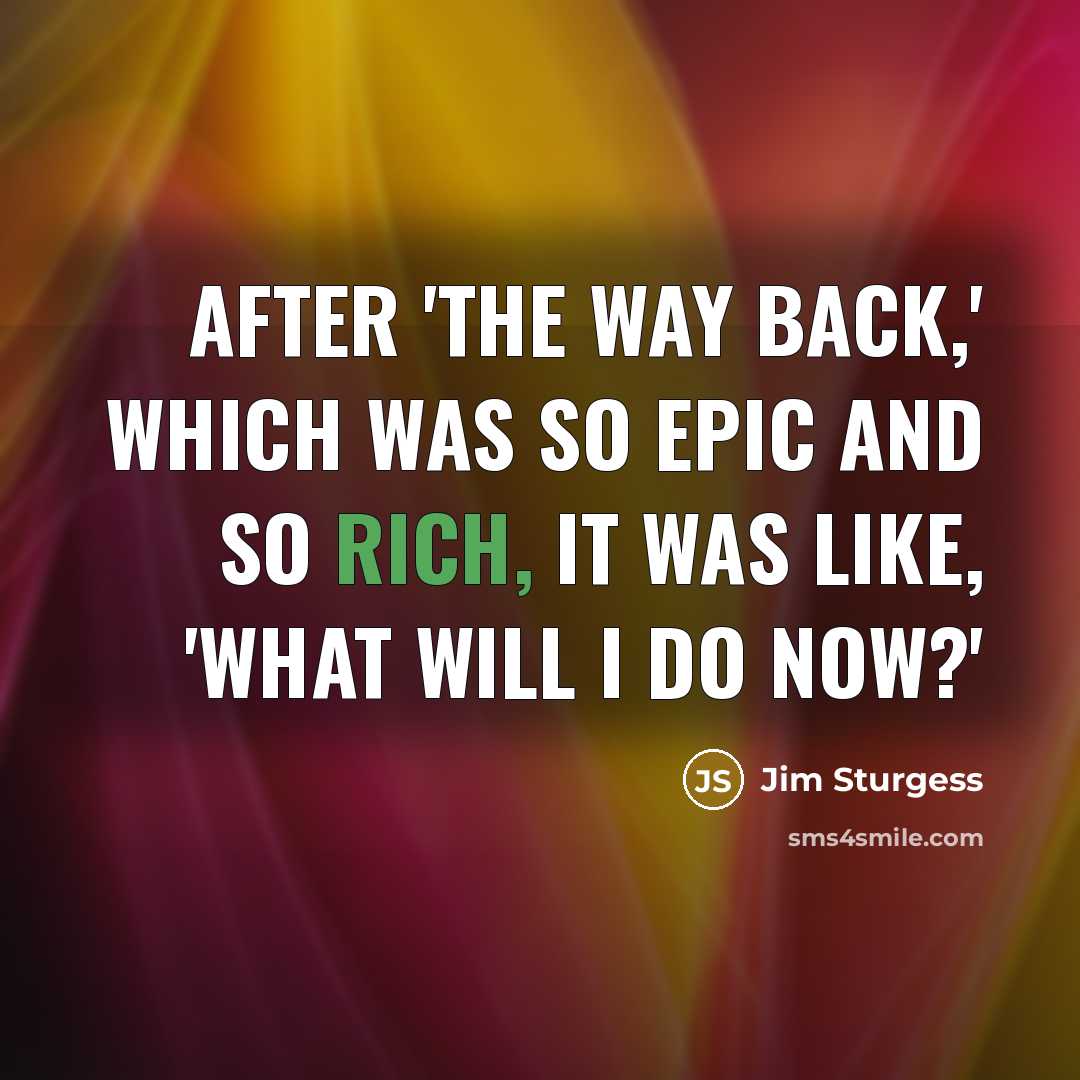 “After 'The Way Back,' which was so epic and so…” quote by Jim Sturgess