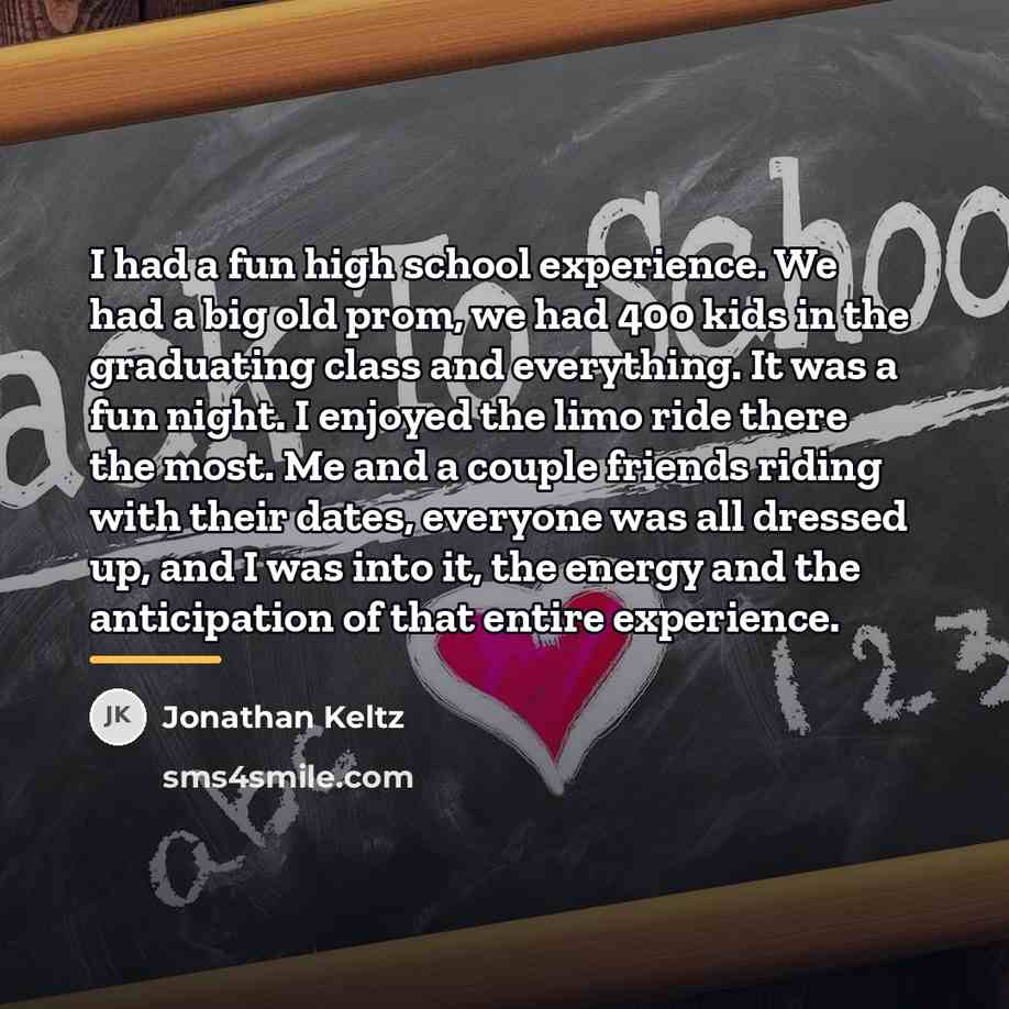 “I had a fun high school experience. We had a…” quote by Jonathan Keltz