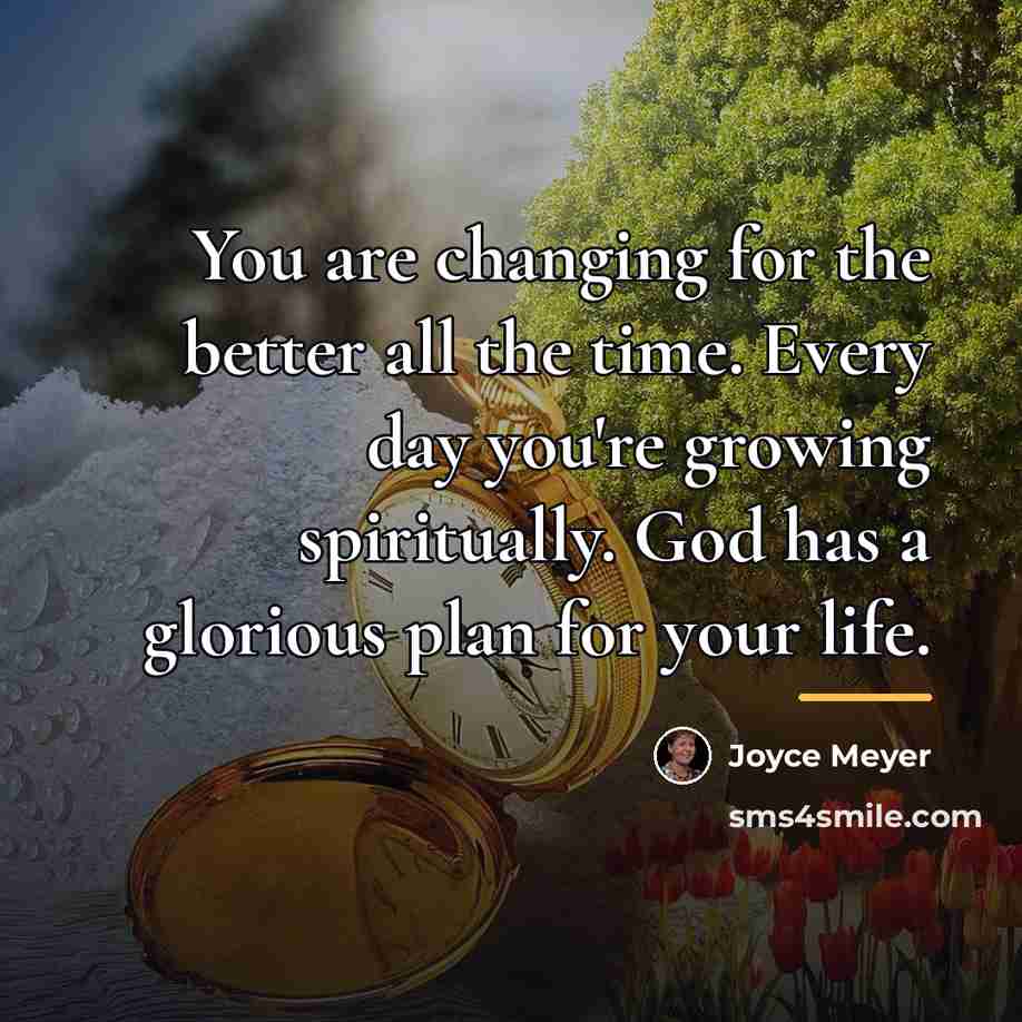 “You are changing for the better all the time. Every…” quote by Joyce Meyer