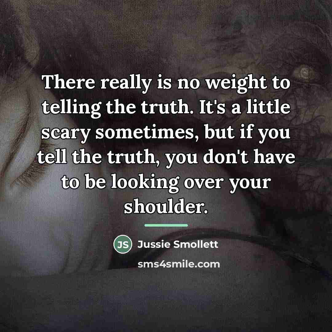 “There really is no weight to telling the truth. It's…” quote by Jussie Smollett