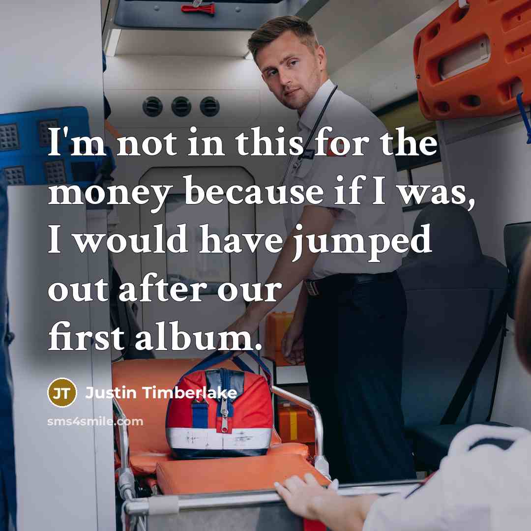 “I'm not in this for the money because if I…” quote by Justin Timberlake