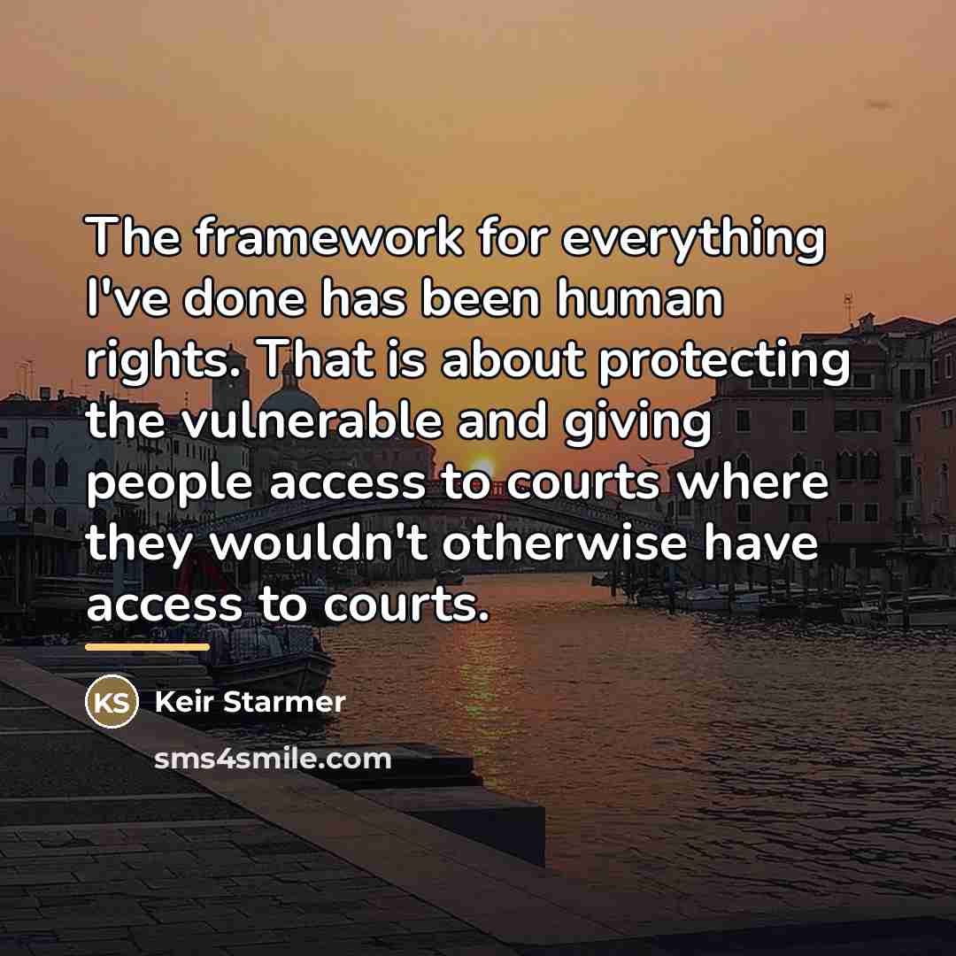 “The framework for everything I've done has been human rights.…” quote by Keir Starmer