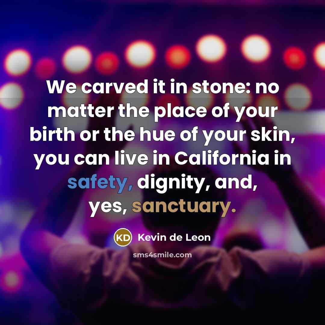 “We carved it in stone: no matter the place of…” quote by Kevin de Leon